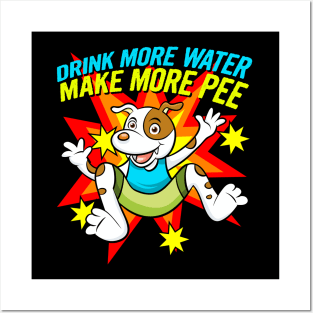 Drink More Water Make More Pee Posters and Art